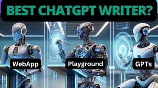 Best ChatGPT Writing Mode: Playground Vs WebApp Vs GPT's (Clear Winner )