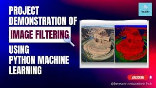 Filtering Image Project Demonstration | Python Machine Learning  | Fame World Educational Hub