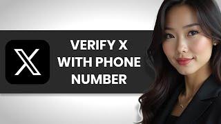 How To Verfiy Your X (Twitter) Using Phone Number (FULL GUIDE)