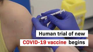 Human trial of new COVID-19 vaccine begins