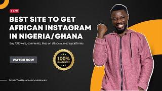 Best site to get instagram followers, comments, likes on all social media platforms in Nigeria/ghana