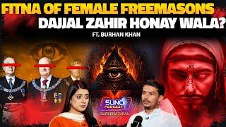 The Untold Reality of Female Freemasons | Fitna e Dajjal Zahir Honay Wala Hai? | Ft. Burhan Khan