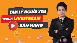 Tâm lý người Xem trong Livestream Bán hàng| Kỹ năng Livestream| Trainer Nguyễn Văn Minh