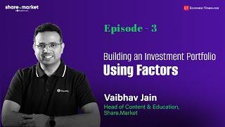 ET Spotlight | Building an Investment Portfolio Using Factors