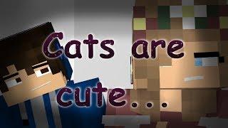 "Cats Are Cute" [Minecraft Animation]