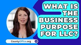 What Is The Business Purpose For LLC? - CountyOffice.org