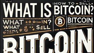 What is bitcoin and How to Buy and Sell Bitcoin Easily: A Beginner's Guide