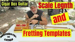 Cigar Box Guitars - Building Tips - Determine Scale Length & Using Fretting Templates.