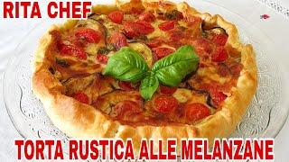 TORTA RUSTICA ALLE MELANZANERITA CHEF | Ricca, succulenta e filante.