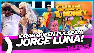 "DRAG QUEEN PULSEA A JORGE LUNA" - CHAPA TU MONEY