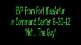 EVP Fort MacArthur Ghost "Not... The Guy" in command center