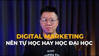 Digital Marketing nên tự học hay đi học đại học? #ask3