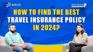 How To Find The Best Travel Insurance Policy In 2024? Policybazaar