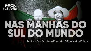 Manhãs do Sul do Mundo - Rock de Galpão (Estado das Coisas e Neto Fagundes)