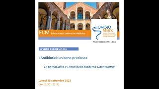 Evento ECM «Antibiotici: un bene prezioso» - Le potenzialità e i limiti della Moderna Odontoiatria