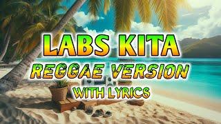 LABS KITA - REGGAE REMIX [[ DJ SOYMIX ]] WITH LYRICS