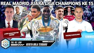 Selamat! Real Madrid Juara Liga Champions Ke 15  Xavi Latih MU  Kimmich Gabung Man City