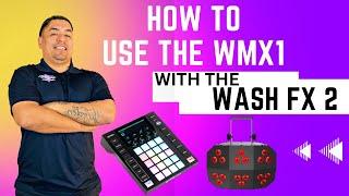 WMX1 TUTORIAL | HOW TO USE WITH THE WASH FX 2 | BASIC TUTORIAL