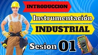  CURSO INSTRUMENTACION INDUSTRIAL | Introducción, Definición y Conceptos Básicos | SESION 01