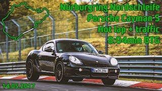 Nürburgring Nordschleife / 14.05.2017/ 8:04min BTG / Porsche Cayman S / Hot Lap / traffic no crash