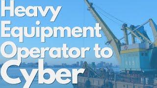 You Can Pivot Heavy Equipment Operator To Cyber (HE Tells Us His Secret)