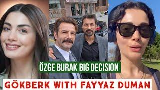 Özge yagiz and Burak Big Decision !Gökberk demirci News Sharing with Fayyaz Duman