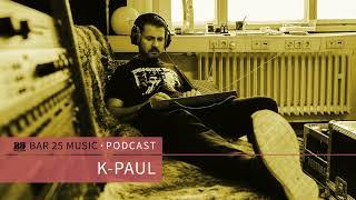 Bar 25 Music Podcast #155 - K-Paul