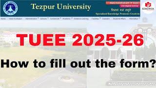 TUEE 2025-26: How to Fill Out the Form for Tezpur University Entrance Exam (Masters/B.Tech/Ph.D)