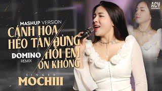 Mashup Cánh Hoa Héo Tàn x Đừng Hỏi Em Ổn Không - Mochiii x Domino Remix