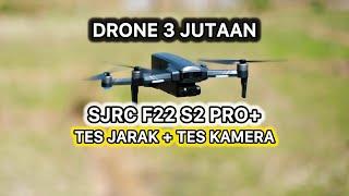 DRONE BUDGET 3 JUTAAN : SJRC F22 S2 PRO+ TES JARAK DAM KAMERA