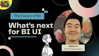 What's next for BI UI? All about collaborative notebooks with Robert Yi of Hyperquery