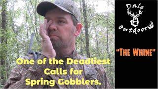 The WHINE/ One of the Most Deadliest Calls for Spring Gobblers