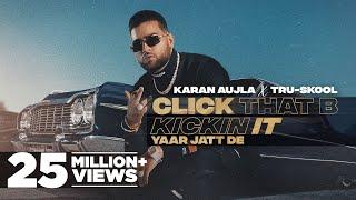 KARAN AUJLA : Click That B Kickin It | Tru-Skool | Rupan Bal| New Punjabi Song 2021| Latest Song2021