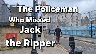 The Policeman Who Missed Jack the Ripper