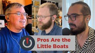 Upgrade 512: Pros Are the Little Boats
