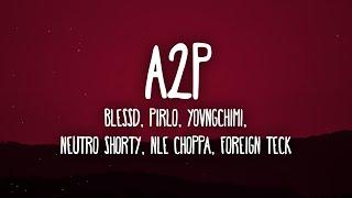 BLESSD, YOVNGCHIMI, NEUTRO SHORTY, NLE CHOPPA, PIRLO - A2P (Letra/Lyrics)