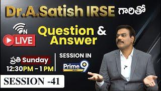 Dr.A.Satish IRSE గారితో Question & Answer | Session -41 | Prime9 Education