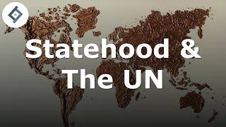 Statehood & The UN | International Law