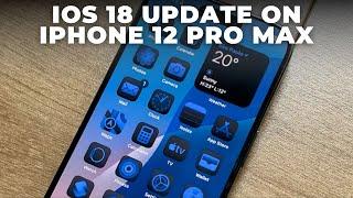 iOS 18 on iPhone 12 Pro Max: New Features & Performance Review