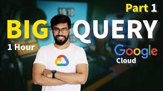 BigQuery | Google Cloud |  Part 1