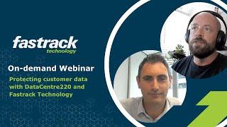 Protecting Customer Data With DataCentre220 and Fastrack Technology.