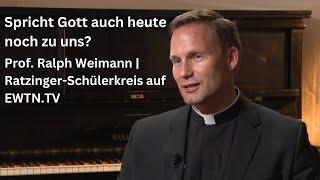 Spricht Gott auch heute noch zu uns? | Prof. Ralph Weimann | Ratzinger-Schülerkreis auf EWTN.TV