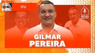 Gilmar Pereira (candidato Itu) | NaCasa Podcast #Eleições2024