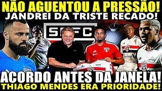 ACORDO ANTECIPADO!! SPFC AGE RÁPIDO POR THIAGO MENDES! JANDREI NÃO AGUENTOU PRESSÃO! TRISTE RECADO!