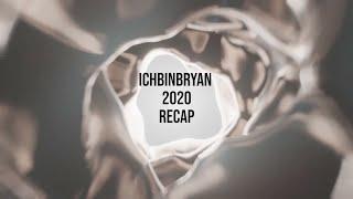 2020 Recap | Ichbinbryan