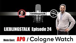 Lieblingstalk Episode 24 / APO von @Cologne Watch / Q&A