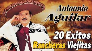 Antonio Aguilar Mix - Sus 20 Mejores Rancheras Viejitas Para Pistear - Lo Mejor Rancheras Canciones