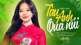 TÀU ANH QUA NÚI - Hà My | Ca Khúc Nhạc Đỏ Cách Mạng Bất Hủ Hay Nhất [MV Lyrics]