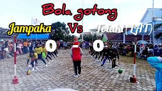 JAMPAKA VS TOLAKI(LAT)~Lomba bola gotong