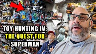 TOY HUNTING IV: The Quest for Superman!!! Will it Ever be found?